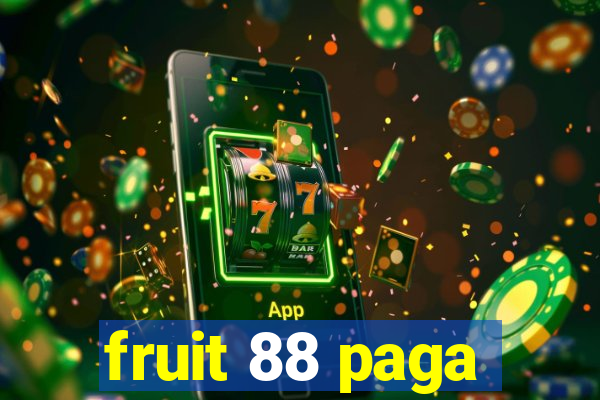 fruit 88 paga